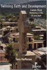 9781565492363-1565492366-Twinning Faith and Development: Catholic Parish Partnering in the US and Haiti