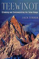 9780312284466-0312284462-Teewinot: Climbing and Contemplating the Teton Range