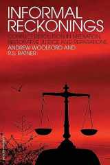 9781904385868-1904385869-Informal Reckonings: Conflict Resolution in Mediation, Restorative Justice, and Reparations
