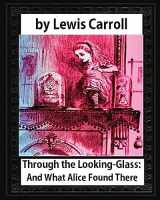 9781533175267-1533175268-Through the Looking-Glass:And What Alice Found There,by Lewis Carroll(illustrated): Sir John Tenniel (28 February 1820 – 25 February 1914) was an English illustrator