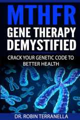 9781079789645-1079789642-MTHFR Gene Therapy Demystified: Crack Your Genetic Code to Better Health