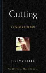 9781596384200-1596384204-Cutting: A Healing Response (Gospel for Real Life)