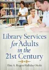9781591587057-1591587050-Library Services for Adults in the 21st Century