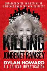 9781510755062-1510755063-Killing JonBenét Ramsey: Dylan Howard & a 10 Year Investigation (Front Page Detectives)