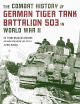 9780811739344-0811739341-The Combat History of German Tiger Tank Battalion 503 in World War II