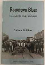 9780870811784-0870811789-Boomtown Blues: Colorado Oil Shale, 1885-1985 (World Resources and Environmental Issues Series)