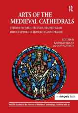 9781472440556-1472440552-Arts of the Medieval Cathedrals: Studies on Architecture, Stained Glass and Sculpture in Honor of Anne Prache (AVISTA Studies in the History of Medieval Technology, Science and Art)