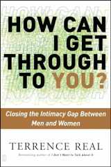 9780684868783-0684868784-How Can I Get Through to You? Closing the Intimacy Gap Between Men and Women
