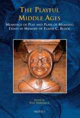 9782503528809-2503528805-The Playful Middle Ages: Meanings of Play and Plays of Meaning: Essays in Memory of Elaine C. Block (MEDIEVAL TEXTS AND CULTURES OF NORTHERN EUROPE)