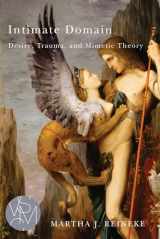 9781611861280-1611861284-Intimate Domain: Desire, Trauma, and Mimetic Theory (Studies in Violence, Mimesis & Culture)