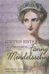 9781599350387-1599350386-Gifted Sister: The Story of Fanny Mendelssohn (Classical Composers)