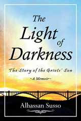 9780692754658-0692754652-The Light of Darkness: The Story of the Griots' Son