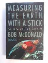 9780670889259-0670889253-Measuring the Earth with a Stick: Science as I've Seen It