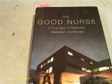 9780446505291-0446505293-The Good Nurse: A True Story of Medicine, Madness, and Murder