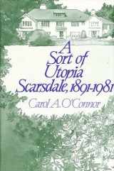 9780873956598-0873956591-Sort of Utopia: Scarsdale, 1891-1981