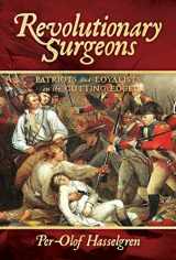 9781642938883-1642938882-Revolutionary Surgeons: Patriots and Loyalists on the Cutting Edge