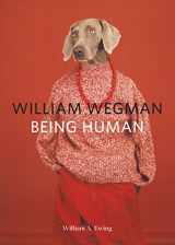 9781452164991-1452164991-William Wegman: Being Human: (Books for Dog Lovers, Dogs Wearing Clothes, Pet Book)