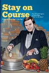 9780999164310-0999164317-Stay on Course The Life and Legacy of Ennio Riga, “Chef to the Stars”