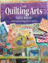 9781440248849-1440248842-The Quilting Arts Idea Book: Inspiration & Techniques for Art Quilting