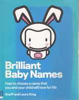 9780273715030-0273715038-Brilliant Baby Names: How to Choose a Name That You and Your Child Will Love for Life