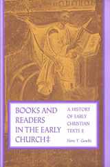 9780300069181-0300069189-Books and Readers in the Early Church: A History of Early Christian Texts