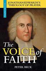 9781894400329-1894400321-The Voice of Faith: Jonathan Edwards's Theology of Prayer (Evangelical Heritage)