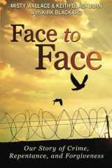 9781514876442-1514876442-Face to Face: Our Story of Crime, Repentance, and Forgiveness