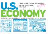 9781595580481-1595580484-Field Guide to the U.S. Economy: A Compact and Irreverent Guide to Economic Life in America, Revised and Updated Edition