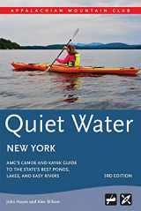 9781628421125-1628421126-Quiet Water New York: AMC's Canoe And Kayak Guide To The State's Best Ponds, Lakes, And Easy Rivers (AMC Quiet Water Series)
