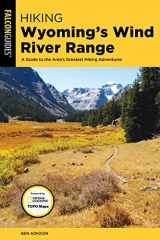 9781493030224-1493030221-Hiking Wyoming's Wind River Range: A Guide to the Area’s Greatest Hiking Adventures (Regional Hiking Series)