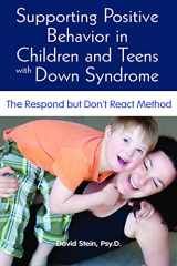 9781606132630-1606132636-Supporting Positive Behavior in Children and Teens With Down Syndrome: The Respond but Don't React Method