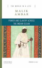 9780190269784-0190269782-Malik Ambar: Power and Slavery across the Indian Ocean (The World in a Life Series)