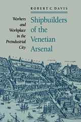 9780801886256-0801886252-Shipbuilders of the Venetian Arsenal: Workers and Workplace in the Preindustrial City (The Johns Hopkins University Studies in Historical and Political Science)