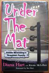 9781551682563-1551682567-Under the Mat: Inside Wrestling's Greatest Family