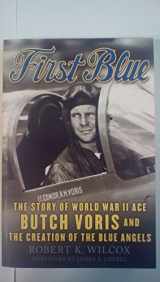 9780312322502-031232250X-First Blue: The Story of World War II Ace Butch Voris and the Creation of the Blue Angels