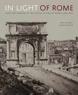 9780271094885-0271094885-In Light of Rome: Early Photography in the Capital of the Art World, 1842–1871