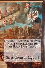 9781530479122-1530479126-Death, Judgment, Heaven, Hell: Meditations on the Four Last Things