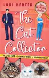 9781090151032-1090151039-The Cat Collector: A Cozy Mystery Series