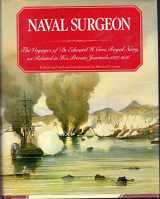 9780525241218-0525241213-Naval Surgeon: The Voyages of Dr. Edward H. Cree, Royal Navy, as Related in His Private Journals, 1837-1856