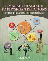 9781601460745-1601460740-A Marketer's Guide to Physician Relations: Best Practices for Successful Sales Programs