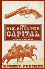 9781719939751-1719939756-The Six-Shooter Capital: A Lodero Western Adventure (The Lodero Westerns)