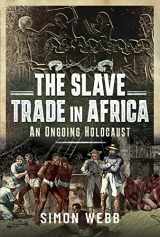 9781399094078-1399094076-The Slave Trade in Africa: An Ongoing Holocaust