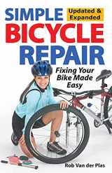 9781892495747-1892495740-Simple Bicycle Repair, Updated & Expanded Ed.: Fixing Your Bike Made Easy