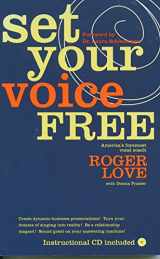 9780316441582-0316441589-Set Your Voice Free: How To Get The Singing Or Speaking Voice You Want