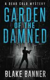 9781987987546-1987987543-Garden of The Damned: A Dead Cold Mystery