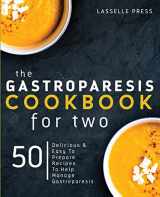 9781911364962-1911364960-Gastroparesis Cookbook for Two: Delicious & Easy To Prepare Recipes To Help Manage Gastroparesis (The Gastroparesis Diet & Gastroparesis Cookbook Series)