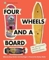 9781588347213-1588347214-Four Wheels and a Board: The Smithsonian History of Skateboarding