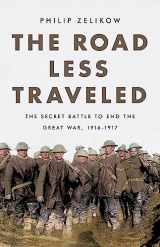 9781541750951-1541750950-The Road Less Traveled: The Secret Battle to End the Great War, 1916-1917