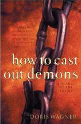 9780830725359-0830725350-How to Cast Out Demons: A Guide to the Basics