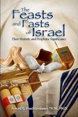 9781935174806-1935174800-The Feasts and Fasts of Israel: Their Historic and Prophetic Significance